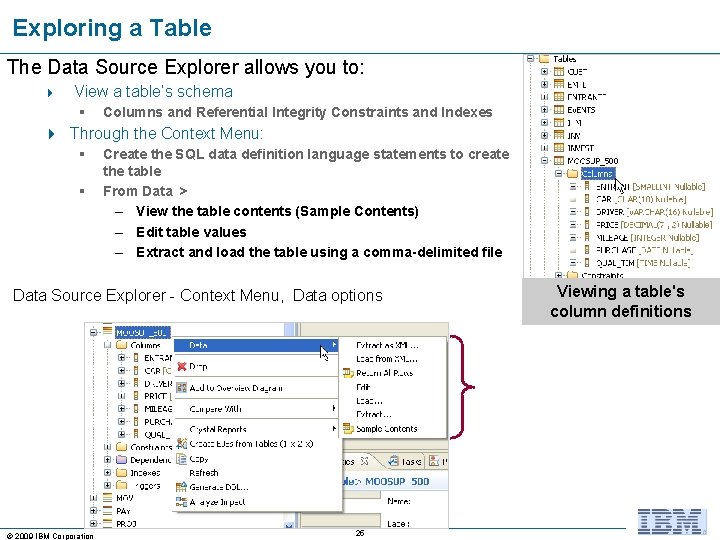 Exploring a Table The Data Source Explorer allows you to: 4 View a table’s