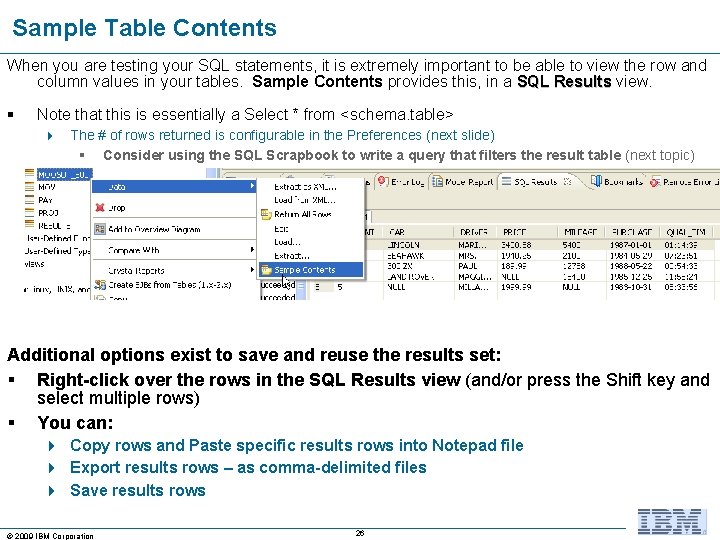 Sample Table Contents When you are testing your SQL statements, it is extremely important
