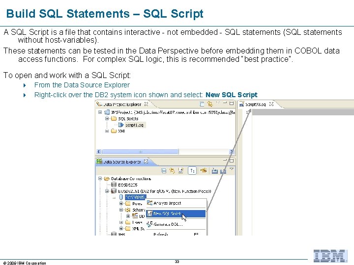 Build SQL Statements – SQL Script A SQL Script is a file that contains