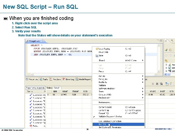 New SQL Script – Run SQL When you are finished coding 1. Right-click over