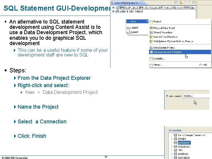 SQL Statement GUI-Development § An alternative to SQL statement development using Content Assist is