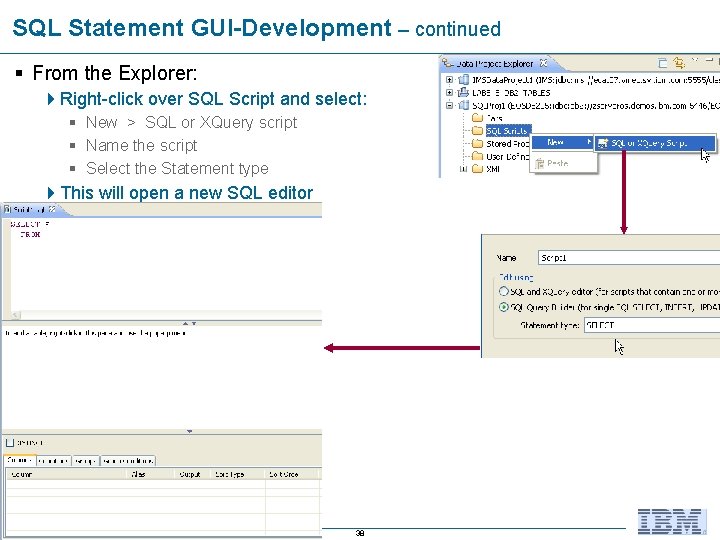 SQL Statement GUI-Development – continued § From the Explorer: 4 Right-click over SQL Script