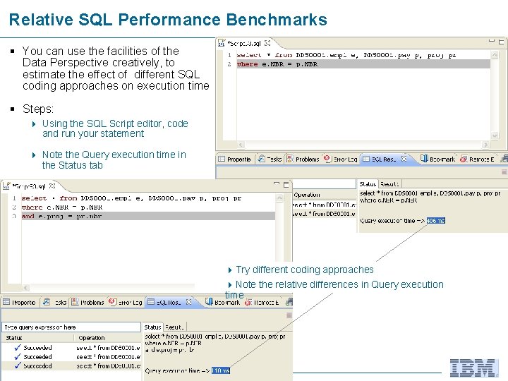 Relative SQL Performance Benchmarks § You can use the facilities of the Data Perspective
