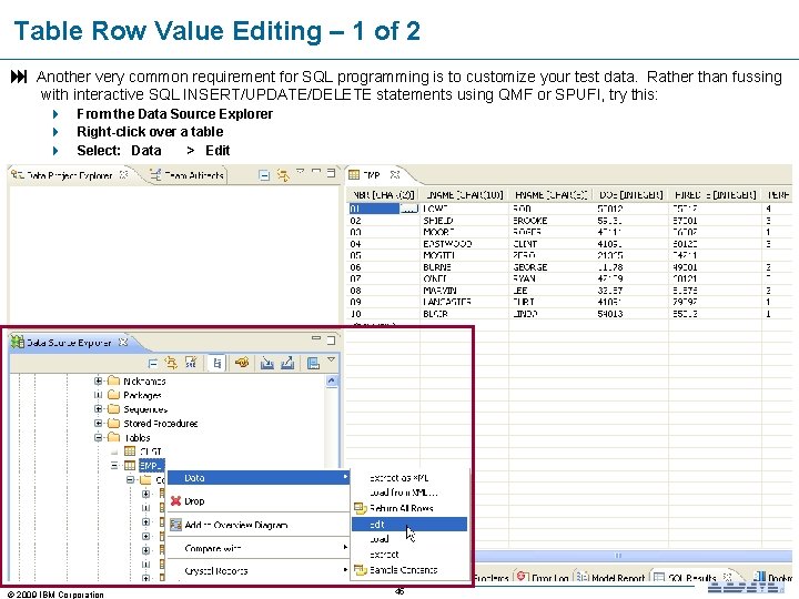 Table Row Value Editing – 1 of 2 Another very common requirement for SQL