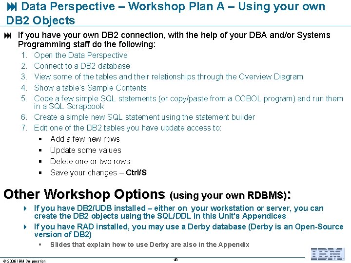  Data Perspective – Workshop Plan A – Using your own DB 2 Objects