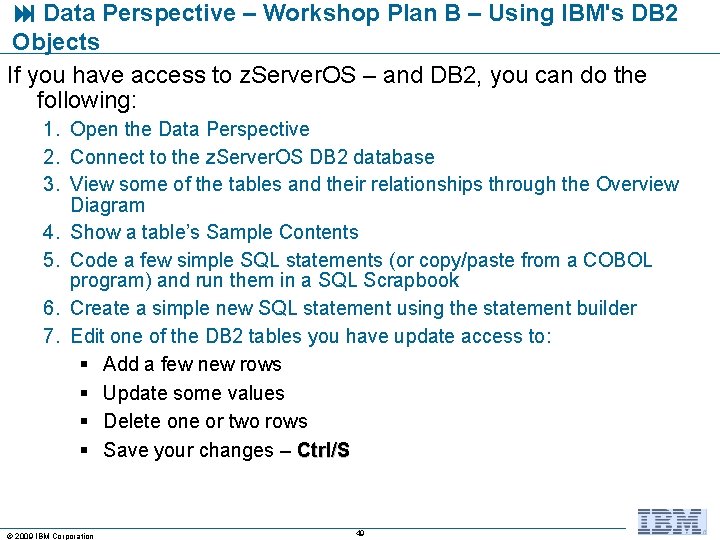  Data Perspective – Workshop Plan B – Using IBM's DB 2 Objects If