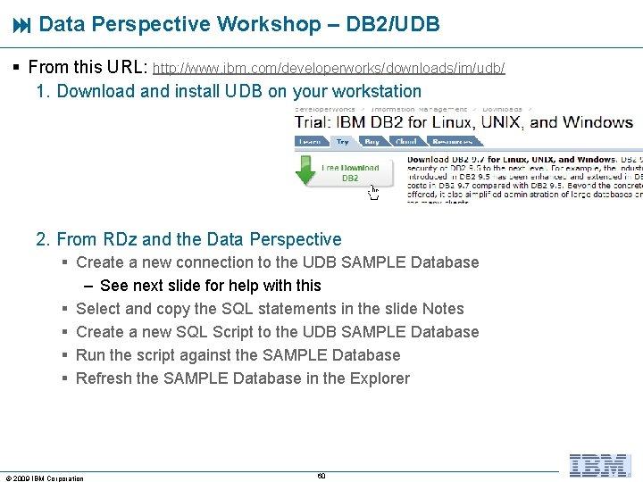  Data Perspective Workshop – DB 2/UDB § From this URL: http: //www. ibm.
