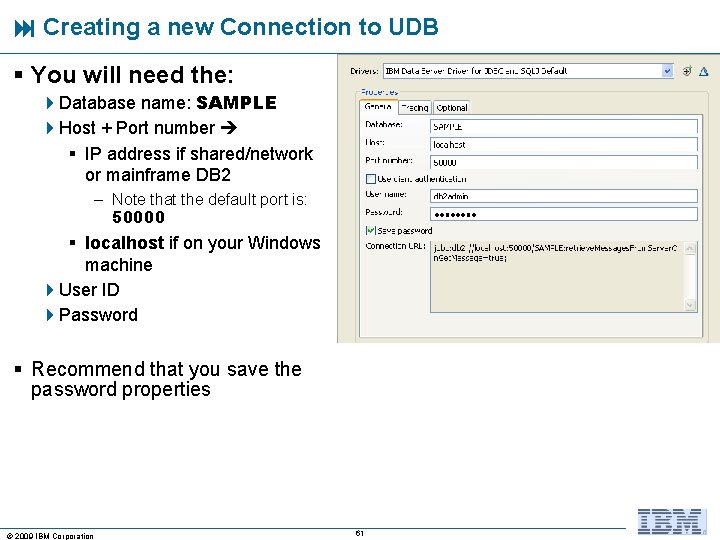  Creating a new Connection to UDB § You will need the: 4 Database