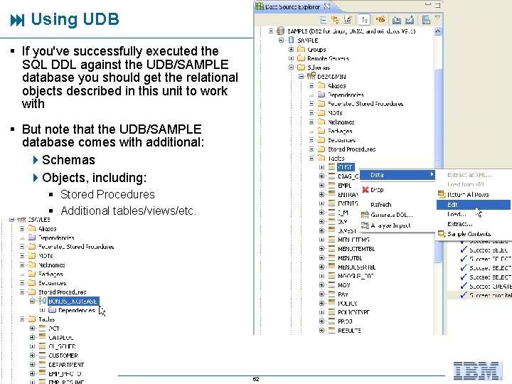  Using UDB § If you've successfully executed the SQL DDL against the UDB/SAMPLE