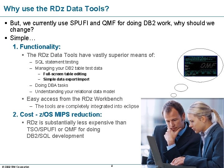 Why use the RDz Data Tools? § But, we currently use SPUFI and QMF