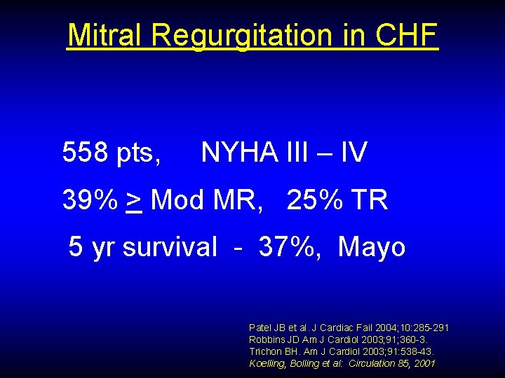 Mitral Regurgitation in CHF 558 pts, NYHA III – IV 39% > Mod MR,