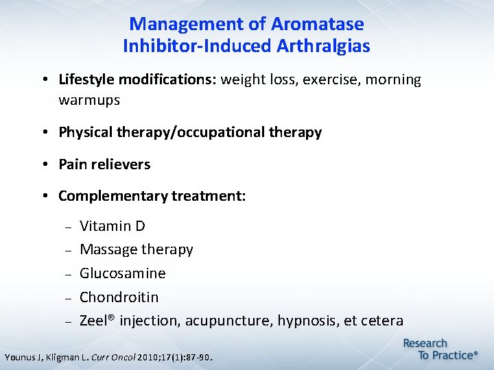 Management of Aromatase Inhibitor-Induced Arthralgias • Lifestyle modifications: weight loss, exercise, morning warmups • Management of Aromatase Inhibitor-Induced Arthralgias • Lifestyle modifications: weight loss, exercise, morning warmups •