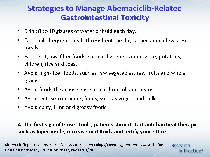 Strategies to Manage Abemaciclib-Related Gastrointestinal Toxicity • Drink 8 to 10 glasses of water Strategies to Manage Abemaciclib-Related Gastrointestinal Toxicity • Drink 8 to 10 glasses of water