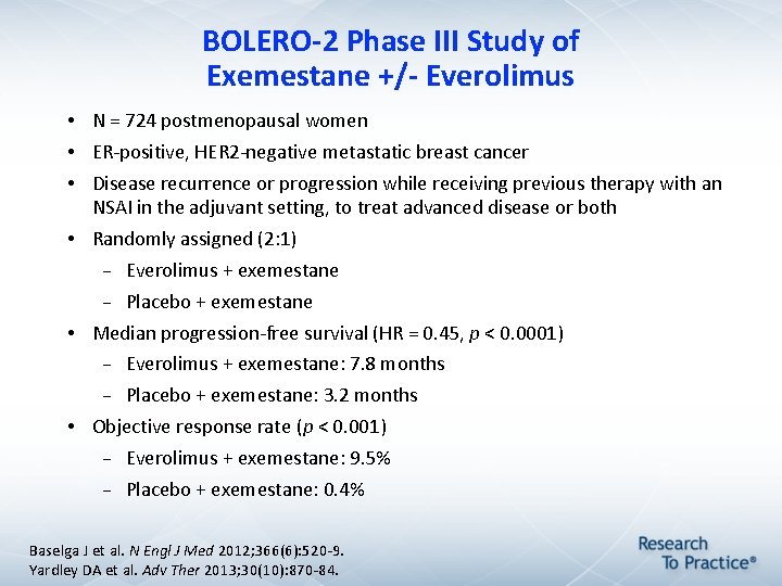 BOLERO-2 Phase III Study of Exemestane +/- Everolimus • N = 724 postmenopausal women BOLERO-2 Phase III Study of Exemestane +/- Everolimus • N = 724 postmenopausal women