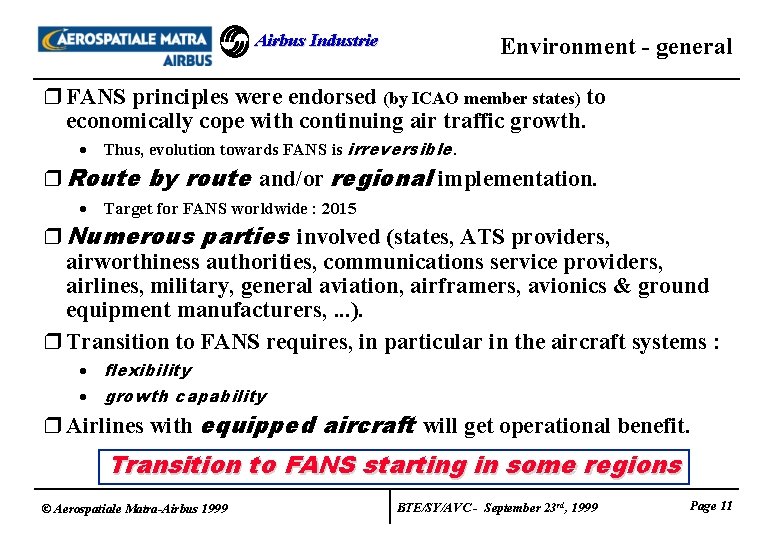 Airbus Industrie Environment - general r FANS principles were endorsed (by ICAO member states) Airbus Industrie Environment - general r FANS principles were endorsed (by ICAO member states)