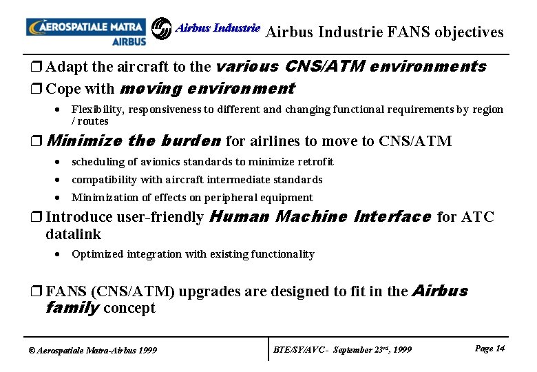 Airbus Industrie FANS objectives r Adapt the aircraft to the various CNS/ATM environments r