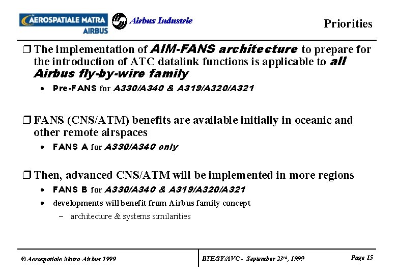 Airbus Industrie Priorities r The implementation of AIM-FANS architecture to prepare for the introduction