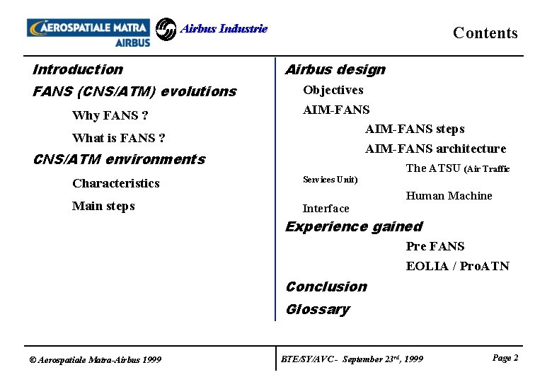 Airbus Industrie Introduction FANS (CNS/ATM) evolutions Why FANS ? What is FANS ? CNS/ATM