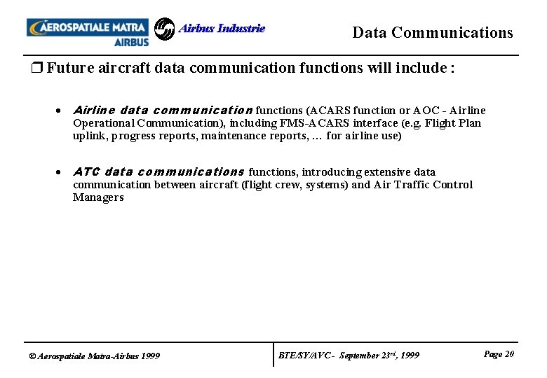 Airbus Industrie Data Communications r Future aircraft data communication functions will include : ·