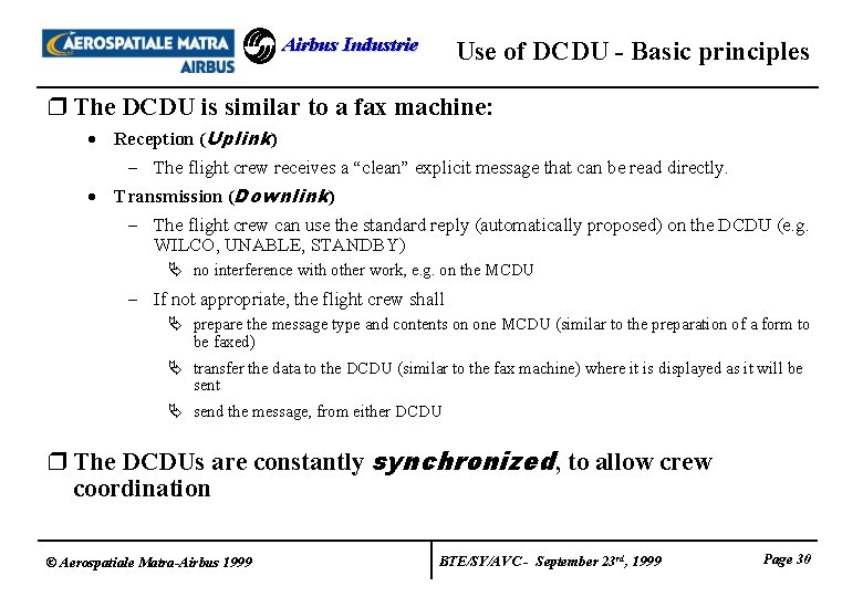 Airbus Industrie Use of DCDU - Basic principles r The DCDU is similar to