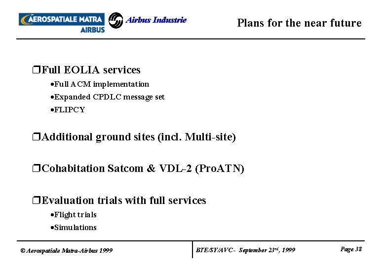 Airbus Industrie Plans for the near future r. Full EOLIA services ·Full ACM implementation Airbus Industrie Plans for the near future r. Full EOLIA services ·Full ACM implementation