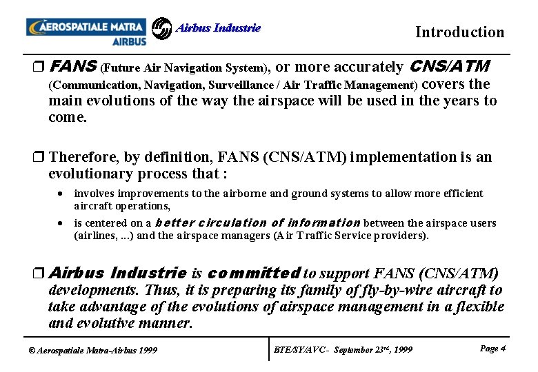 Airbus Industrie Introduction r FANS (Future Air Navigation System), or more accurately CNS/ATM (Communication,