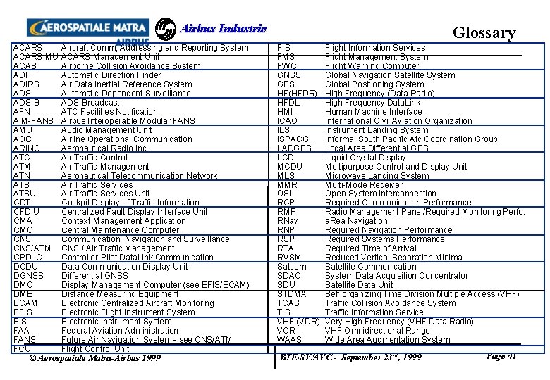 Airbus Industrie ACARS MU ACAS ADF ADIRS ADS-B AFN AIM-FANS AMU AOC ARINC ATM