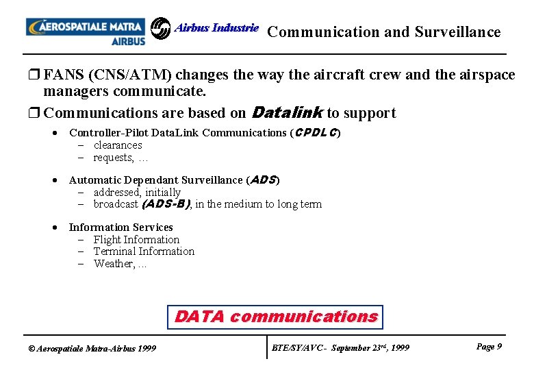 Airbus Industrie Communication and Surveillance r FANS (CNS/ATM) changes the way the aircraft crew Airbus Industrie Communication and Surveillance r FANS (CNS/ATM) changes the way the aircraft crew