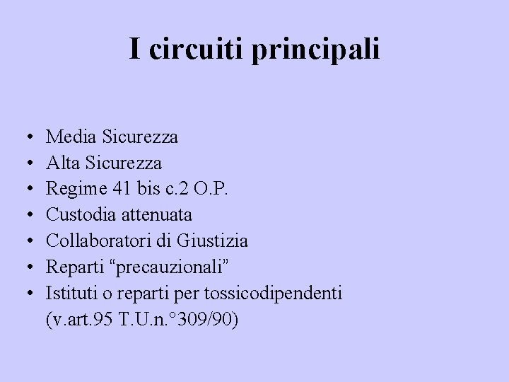 I circuiti principali • • Media Sicurezza Alta Sicurezza Regime 41 bis c. 2