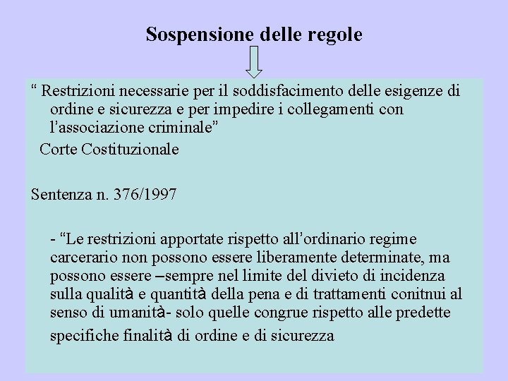 Sospensione delle regole “ Restrizioni necessarie per il soddisfacimento delle esigenze di ordine e