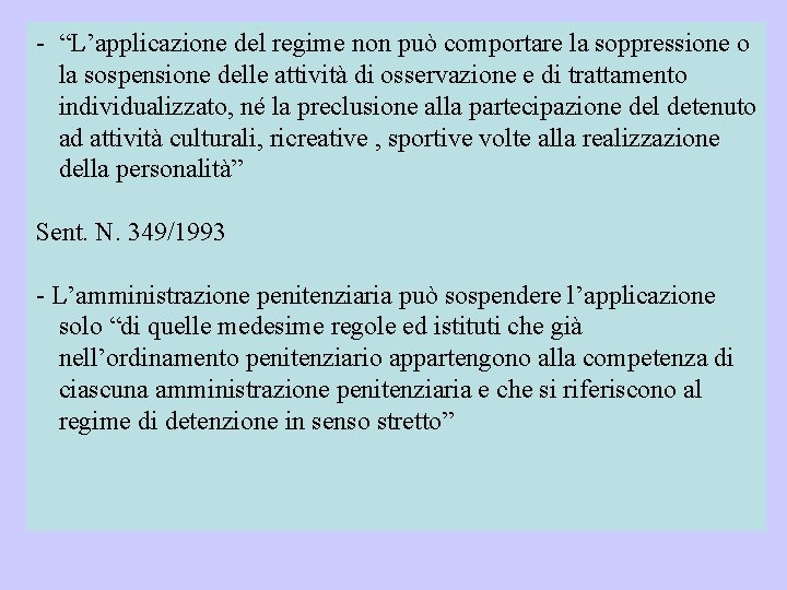 - “L’applicazione del regime non può comportare la soppressione o la sospensione delle attività
