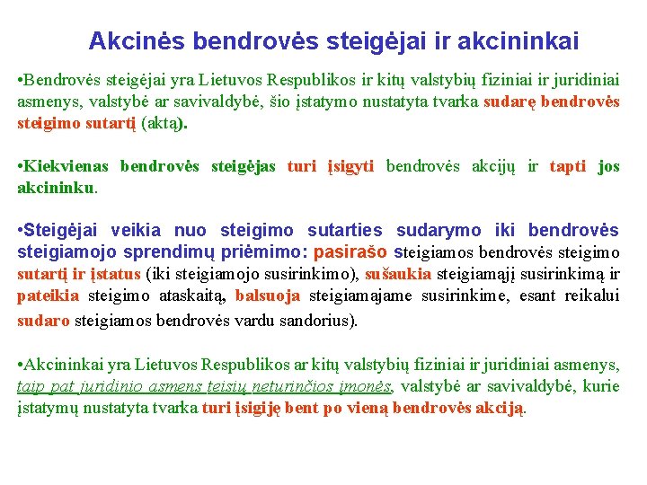 Akcinės bendrovės steigėjai ir akcininkai • Bendrovės steigėjai yra Lietuvos Respublikos ir kitų valstybių