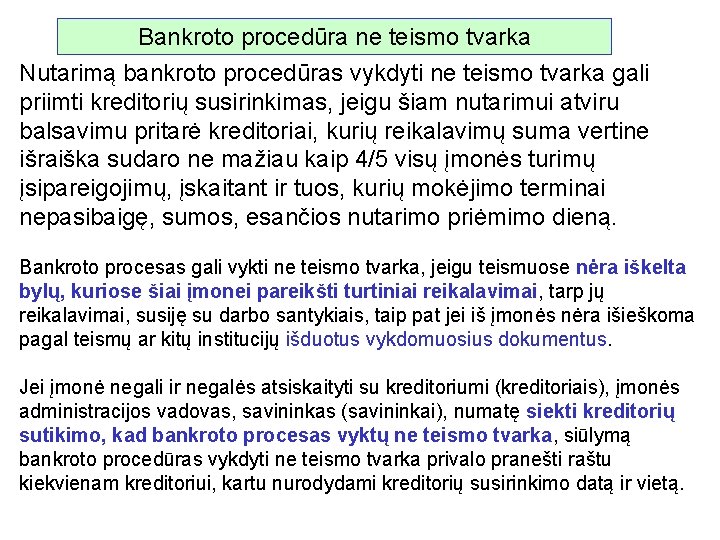 Bankroto procedūra ne teismo tvarka Nutarimą bankroto procedūras vykdyti ne teismo tvarka gali priimti