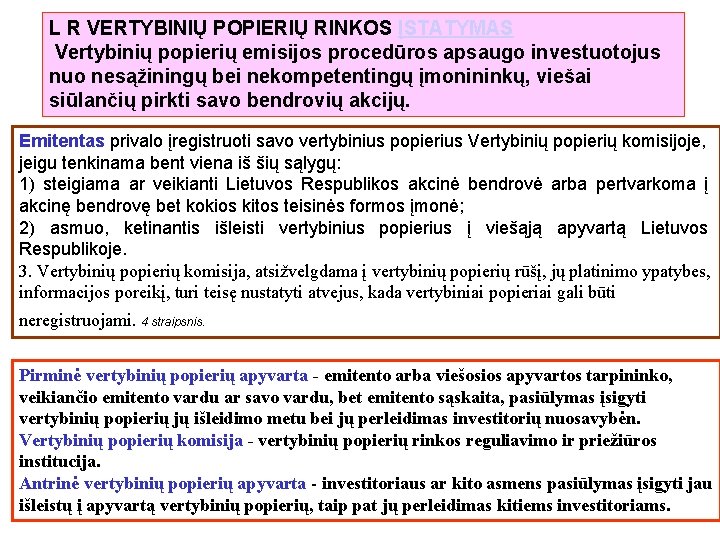 L R VERTYBINIŲ POPIERIŲ RINKOS ĮSTATYMAS Vertybinių popierių emisijos procedūros apsaugo investuotojus nuo nesąžiningų