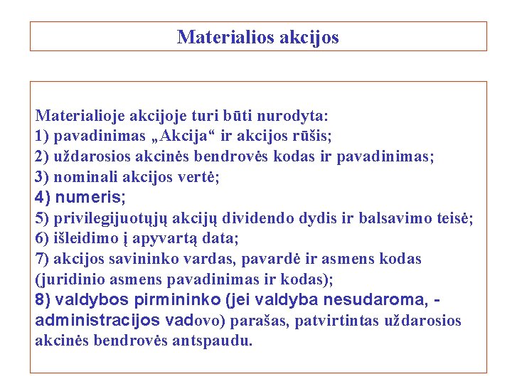 Materialios akcijos Materialioje akcijoje turi būti nurodyta: 1) pavadinimas „Akcija“ ir akcijos rūšis; 2)