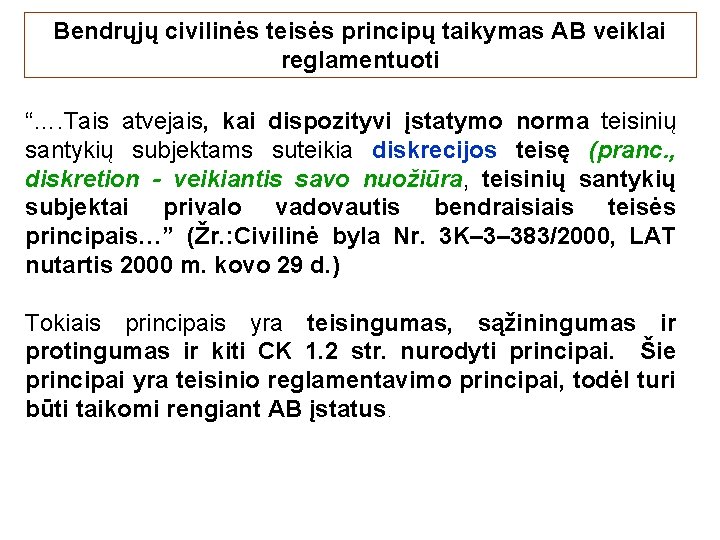 Bendrųjų civilinės teisės principų taikymas AB veiklai reglamentuoti “…. Tais atvejais, kai dispozityvi įstatymo