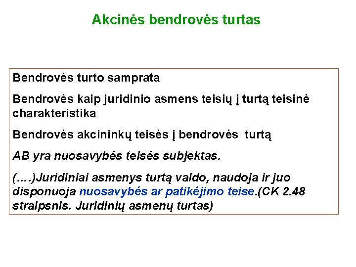 Akcinės bendrovės turtas Bendrovės turto samprata Bendrovės kaip juridinio asmens teisių į turtą teisinė