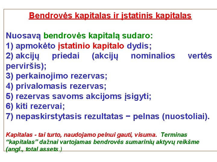 Bendrovės kapitalas ir įstatinis kapitalas Nuosavą bendrovės kapitalą sudaro: 1) apmokėto įstatinio kapitalo dydis;