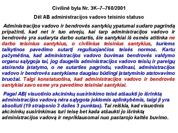 Civilinė byla Nr. 3 K– 7– 760/2001 Dėl AB administracijos vadovo teisinio statuso Administracijos