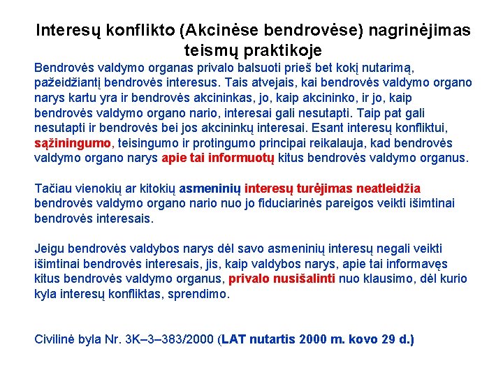 Interesų konflikto (Akcinėse bendrovėse) nagrinėjimas teismų praktikoje Bendrovės valdymo organas privalo balsuoti prieš bet