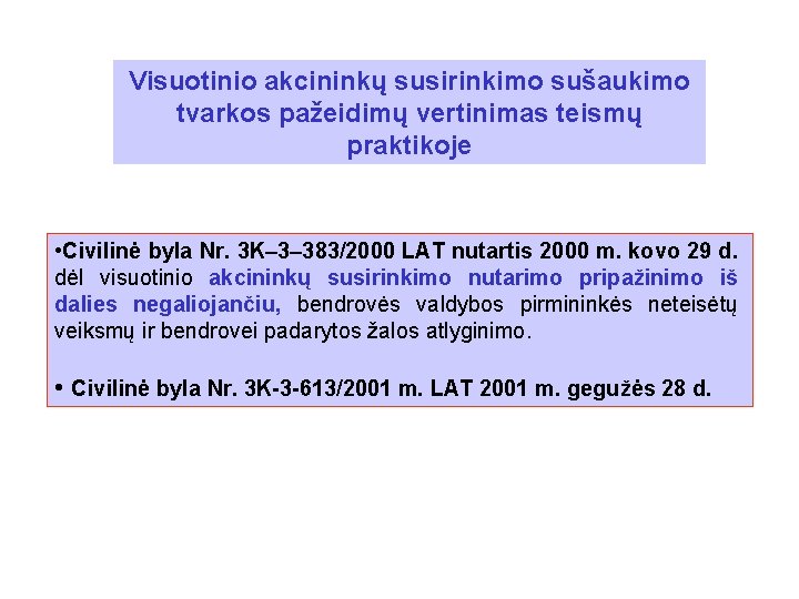 Visuotinio akcininkų susirinkimo sušaukimo tvarkos pažeidimų vertinimas teismų praktikoje • Civilinė byla Nr. 3