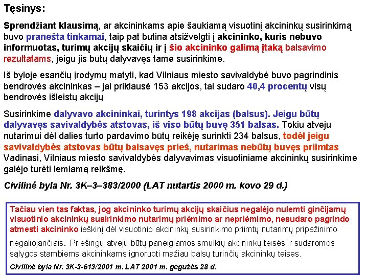 Tęsinys: Sprendžiant klausimą, ar akcininkams apie šaukiamą visuotinį akcininkų susirinkimą buvo pranešta tinkamai, taip