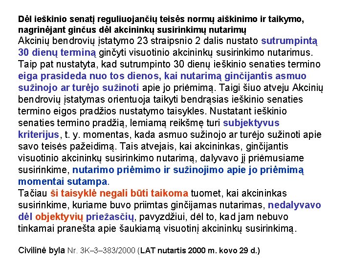 Dėl ieškinio senatį reguliuojančių teisės normų aiškinimo ir taikymo, nagrinėjant ginčus dėl akcininkų susirinkimų