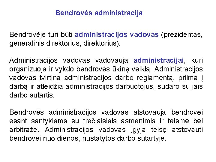 Bendrovės administracija Bendrovėje turi būti administracijos vadovas (prezidentas, generalinis direktorius, direktorius). Administracijos vadovauja administracijai,