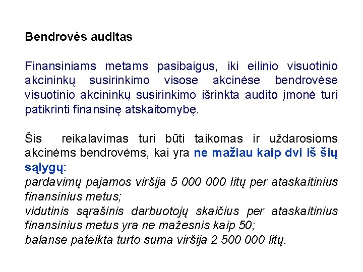 Bendrovės auditas Finansiniams metams pasibaigus, iki eilinio visuotinio akcininkų susirinkimo visose akcinėse bendrovėse visuotinio