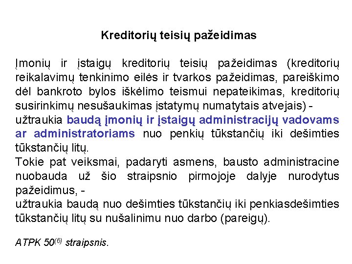 Kreditorių teisių pažeidimas Įmonių ir įstaigų kreditorių teisių pažeidimas (kreditorių reikalavimų tenkinimo eilės ir