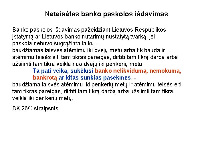 Neteisėtas banko paskolos išdavimas Banko paskolos išdavimas pažeidžiant Lietuvos Respublikos įstatymą ar Lietuvos banko