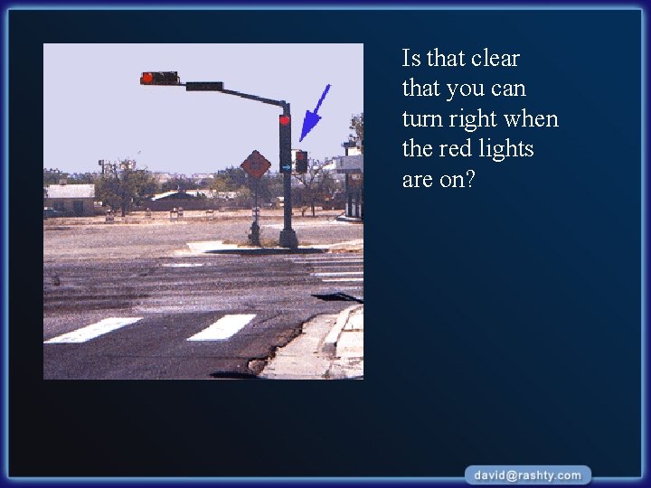 Is that clear that you can turn right when the red lights are on?