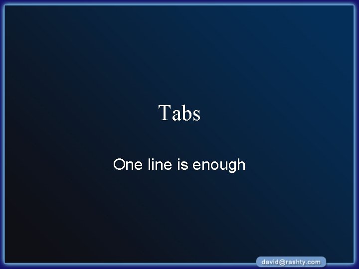 Tabs One line is enough 