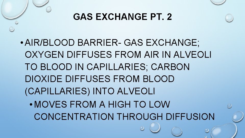 GAS EXCHANGE PT. 2 • AIR/BLOOD BARRIER- GAS EXCHANGE; OXYGEN DIFFUSES FROM AIR IN